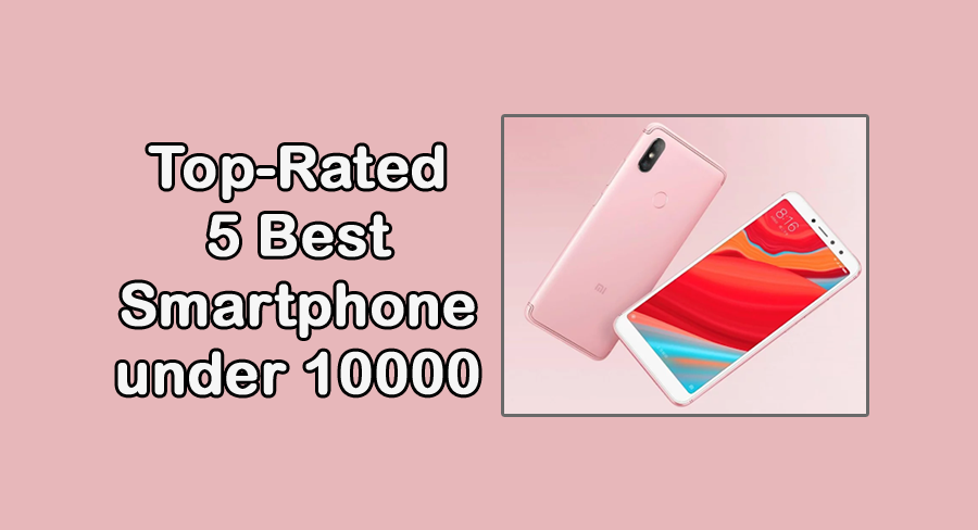 Top-Rated 5 Best Smartphone under 10000